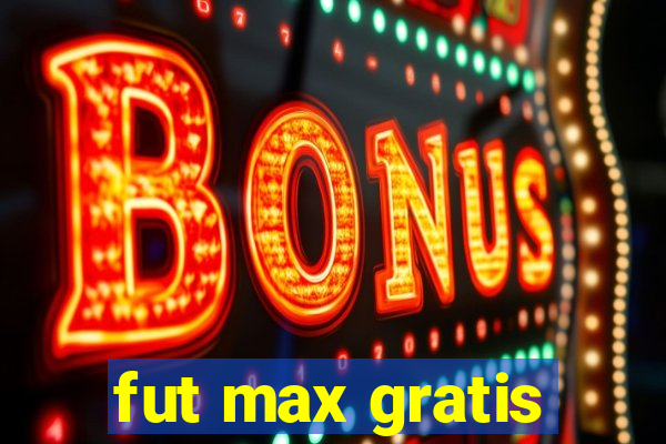 fut max gratis